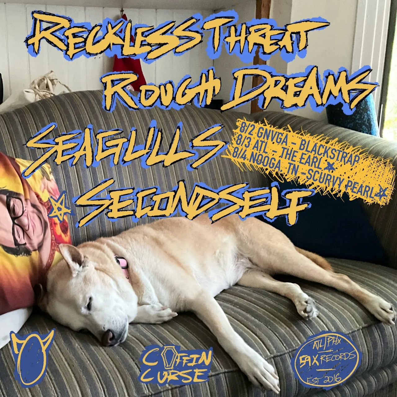 Square flyer with a sleeping dog on a striped couch and yellow hand-lettered text listing Reckless Threat, Rough Dreams, Seagulls and secondSELF, with 8/2 Gainesville, 8/3 Atlanta at The Earl and 8/4 Chattanooga.