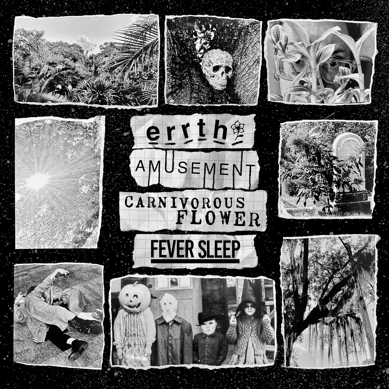 Black square collage of torn photographs of plants, a skull and a gravestone, with the band names errth, Amusement, Carnivorous Flower and Fever Sleep in cut-out lettering.