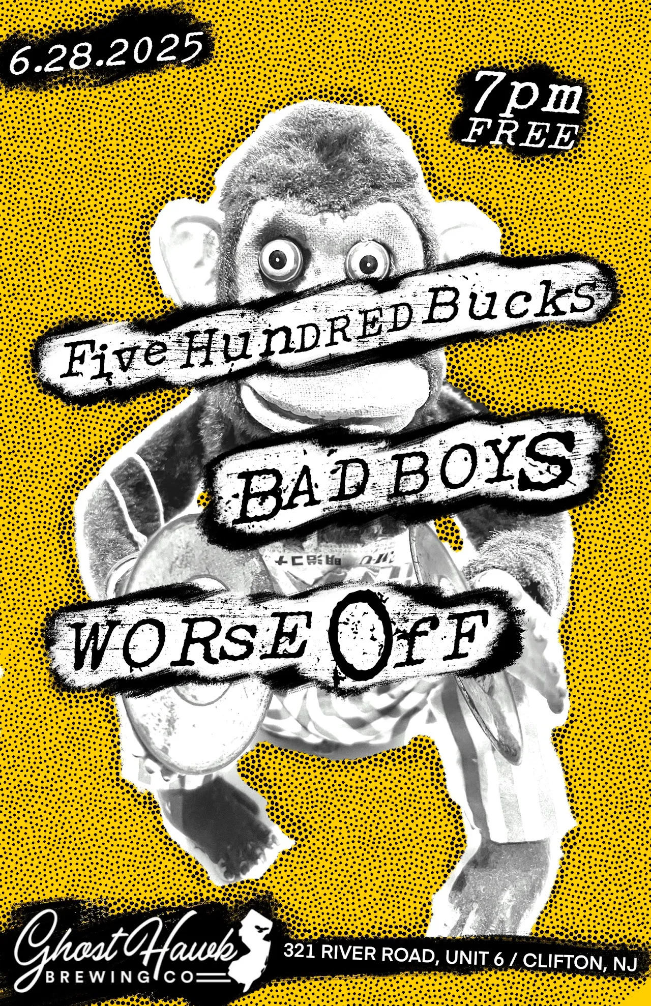 Yellow halftone flyer with a toy monkey holding cymbals, listing Five Hundred Bucks, Bad Boys and Worse Off on 6.28.2025 at 7pm, free, at Ghost Hawk Brewing Co. in Clifton, NJ.